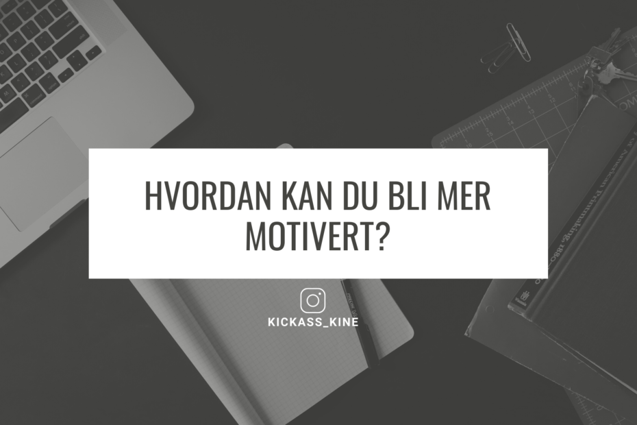 Tittelbilde med teksten Hvordan kan du bli mer motivert?