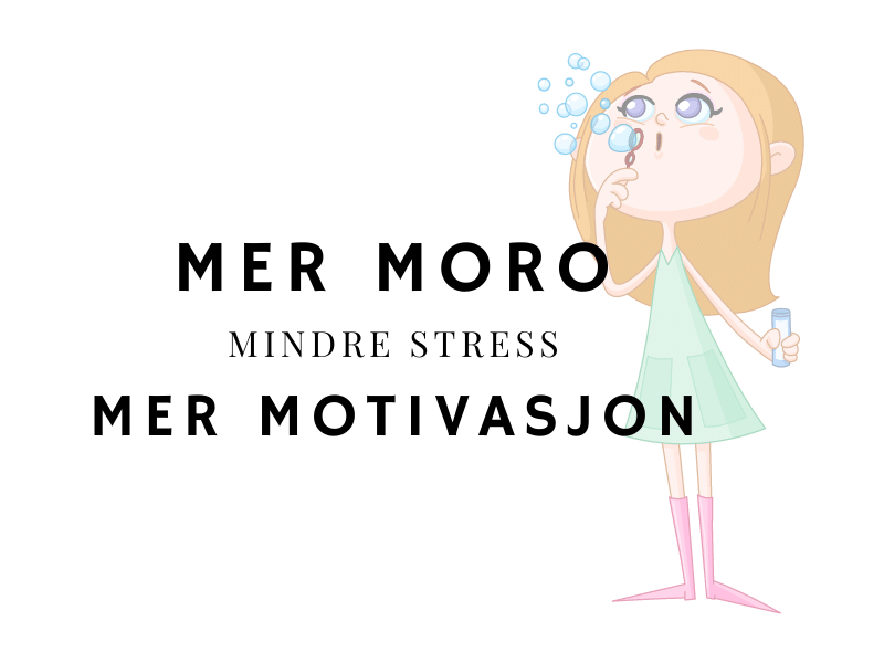 bilde av jente som blåser bobler mer teksten Mer moro, mindre stress, mer motivasjon